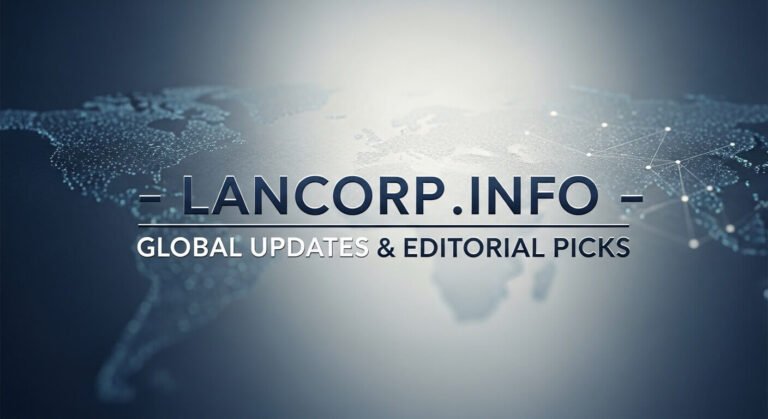 Lancorp.info – Global Updates & Editorial Picks