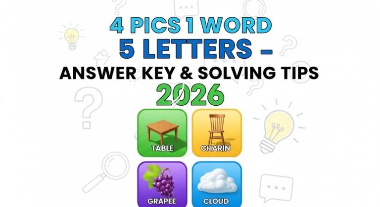 4 Pics 1 Word 5 Letters – Answer Key & Solving Tips 2026